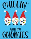 Chillin with my gnomies vector file for christmas holiday letter quote vector illustration