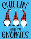 Chillin with my gnomies vector file for christmas holiday letter quote vector illustration