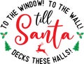 To the window to the wall till santa decks these halls vector file for christmas holiday letter quote vector illustration Royalty Free Stock Photo