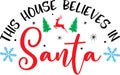 This house believes in santa vector file for holiday letter quote vector illustration Royalty Free Stock Photo