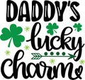 Daddy s lucky charm, so lucky, green clover, so lucky, shamrock, lucky clover vector illustration file