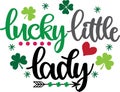 Lucky little lady, so lucky, green clover, so lucky, shamrock, lucky clover vector illustration file