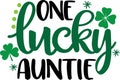 One lucky auntie, so lucky, green clover, so lucky, shamrock, lucky clover vector illustration file