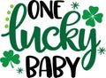 One lucky baby, so lucky, green clover, so lucky, shamrock, lucky clover vector illustration file