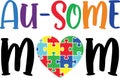 Au-some mom ,autism awareness, autism puzzle, proud autism, autism day, vector illustration file