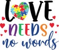 Love needs no words, proud autism, autism day, vector illustration file