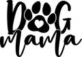 Dog mama, mom life, funny mom, mothers day vector illustration file Royalty Free Stock Photo