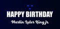 Happy Birtday Martin Luter King Jr. Stylish Text illustration Design