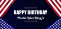 Happy Birtday Martin Luter King Jr. Stylish Text illustration Design