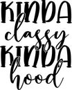 Kinda classy kinda hood, mom life, funny mom, mothers day vector illustration file