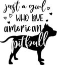 Just a girl who love american pitbull, dog, animal, pet, vector illustration file Royalty Free Stock Photo