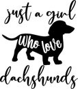 Just a girl who love dachshunds, dog, animal, pet, vector illustration file Royalty Free Stock Photo