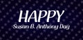 Happy Susan B. Anthony Day Stylish Text with gradient background Design