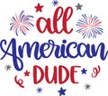 All american dude, happy 4th of july, america patriotic, american flag vector illustration file Royalty Free Stock Photo