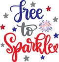 Free to sparkle, happy 4th of july, america patriotic, american flag vector illustration file Royalty Free Stock Photo