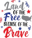 Land of the free because of the brave, happy 4th of july, america patriotic, american flag vector illustration file Royalty Free Stock Photo