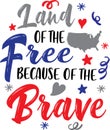 Land of the free because of the brave, happy 4th of july, america patriotic, american flag vector illustration file Royalty Free Stock Photo