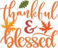 Thankful and blessed, happy fall, thanksgiving day, happy harvest, vector illustration file Royalty Free Stock Photo