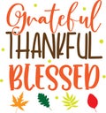 Grateful thankful blessed, happy fall, thanksgiving day, happy harvest, vector illustration file Royalty Free Stock Photo