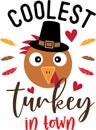 Coolest turkey in town, happy fall, thanksgiving day, happy harvest, vector illustration file