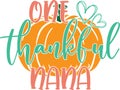 One thankful nana, happy fall, thanksgiving day, happy harvest, vector illustration file