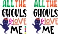 All the ghouls love me, spooky, wicked, halloween holiday, vector illustration file