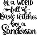 In a world full of basic witches be a sanderson, spooky, wicked, halloween holiday, vector illustration file Royalty Free Stock Photo