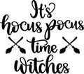 It s hocus pocus time witches, spooky, wicked, broom, halloween holiday, happy halloween, vector illustration file