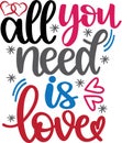 All you need is love, be mine, valentines day, heart, love, be my valentine, holiday, vector illustration file Royalty Free Stock Photo