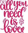 All you need is love, be mine, valentines day, heart, love, be my valentine, holiday, vector illustration file Royalty Free Stock Photo