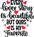 Every love story is beautiful, valentines day, heart, love, be mine, holiday, vector illustration file Royalty Free Stock Photo