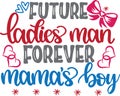 Future ladies man forever mama s boy, valentines day, heart, love, be mine, holiday, vector illustration file Royalty Free Stock Photo