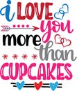 I love you more than cupcakes, valentines day, heart, love, be mine, holiday, vector illustration file Royalty Free Stock Photo