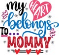 My heart belongs to mommy, xoxo yall, valentines day, heart, love, be mine, holiday, vector illustration file Royalty Free Stock Photo