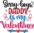 Sorry boys daddy is my valentine, xoxo yall, valentines day, heart, love, be mine, holiday, vector illustration file Royalty Free Stock Photo