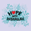 Hope with Inshaallah. Hand drawn lettering. Islamic quotes.