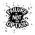 Failure is not an option. Hand drawn typography poster.