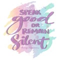 Speak good or remain silent. Hand drawn lettering. Islamic quote.