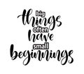 Big things often have small beginnings, hand lettering, motivational quotes Royalty Free Stock Photo
