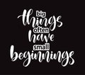 Big things often have small beginnings, hand lettering, motivational quotes Royalty Free Stock Photo