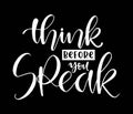 Think before you speak, hand lettering, motivational quotes Royalty Free Stock Photo