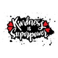 Kindness is superpower. Hand drawn motivation lettering. Inspirational quote.