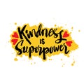 Kindness is superpower. Hand drawn motivation lettering. Inspirational quote.