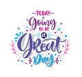 Today is going to be a great day - hand lettering positive quote Royalty Free Stock Photo