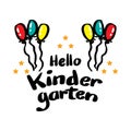 Hello kindergarten lettering with balloons. Royalty Free Stock Photo