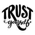 Trust yourself. Hand drawn lettering quote. Royalty Free Stock Photo