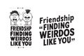 Happy Friendship Day: Find Your Fellow Weirdos typography, T-Shirt Design Royalty Free Stock Photo