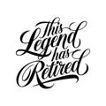 This Legend Has Retired Vector Graphic Royalty Free Stock Photo
