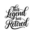 This Legend Has Retired Vector Design Royalty Free Stock Photo
