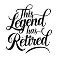 This Legend Has Retired Vector Design Royalty Free Stock Photo